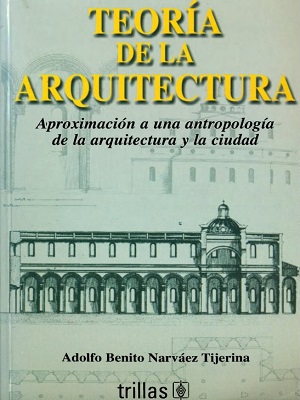 Teoria de la arquitectura - Adolfo Narvaez Tijerina - Primera Edicion